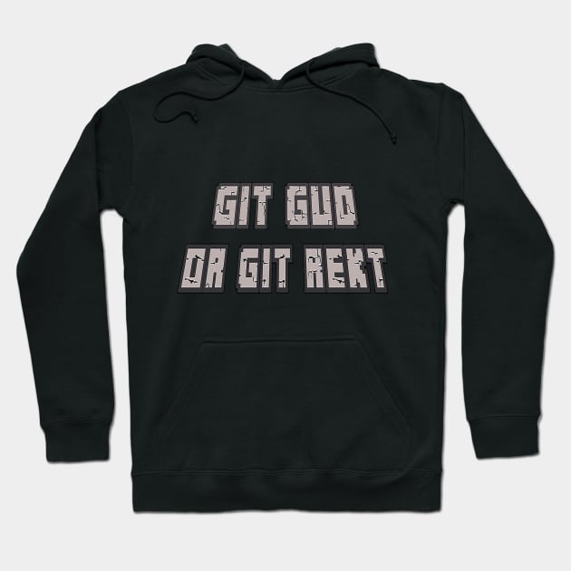 Git Gud Or Git Rekt Hoodie by Xinoni